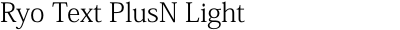 Ryo Text PlusN Light